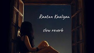 Raataan kaaliyan  slow reverb Laddi Chahal  Parmish Verma  New Punjabi song  2024 [upl. by Aihsenot]