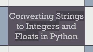 Converting Strings to Integers and Floats in Python [upl. by Altis119]