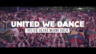 UNITED WE DANCE Relive Ultra Miami 2014  Official 4K Aftermovie [upl. by Scibert]