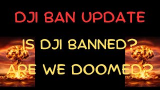 DJI Ban Update Is DJI Banned Can We Still Fly Our Drones [upl. by Derril661]