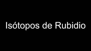 Isótopos de Rubidio [upl. by Barden]