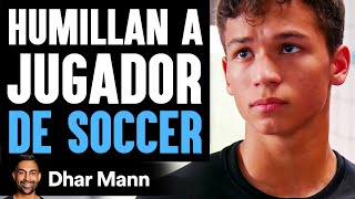 Humillan A Jugador De Soccer  Dhar Mann Studios [upl. by Sheedy428]