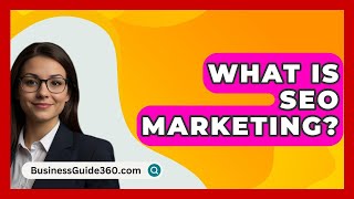 What Is SEO Marketing  BusinessGuide360com [upl. by Ahsauqram30]