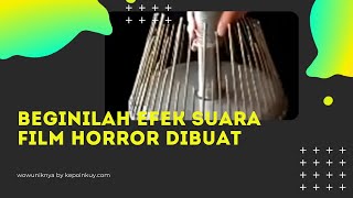 Seram Beginilah Efek Suara Film Horror Dibuat [upl. by Nilra696]