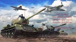 War Thunder  Red Starred Avengers Soviet Victory Theme Pokemon BW Remix [upl. by Attenor]