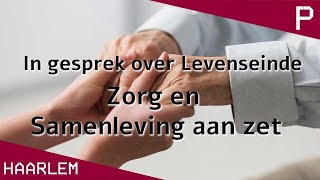 In gesprek over levenseinde – Wat is er nodig Zorg en samenleving aan zet  Pletterij Haarlem [upl. by Jasik727]