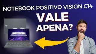 Positivo Vision C14 A Avaliação Definitiva Vale o Investimento [upl. by Ertemed]