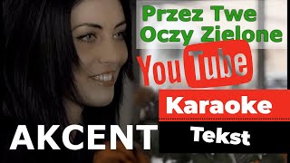 AKCENT Przez Twe Oczy KARAOKE tekst lyrics [upl. by Nnewg]