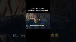 Kurlus Osman 168 bolüm Cancelled🥲💔My friend Reactions😂😂After lestining this😂YouTube shorts [upl. by Hadlee232]