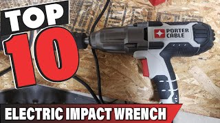 Best Electric Impact Wrench In 2024 Top 10 Electric Impact Wrenches Review [upl. by Eahsal]