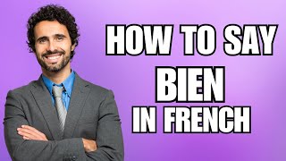 How To Pronounce Bien in French Correctly [upl. by Eelrak]