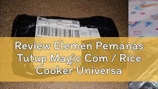 Review Elemen Pemanas Tutup Magic Com  Rice Cooker Universal Multi Merk [upl. by Nowaj437]