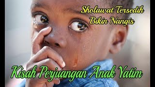 FULL SHOLAWAT TERSEDIH BIKIN NANGIS DENGAN KISAH PERJUANGAN ANAK YATIM YANG MENGHARUKAN [upl. by Egidio271]