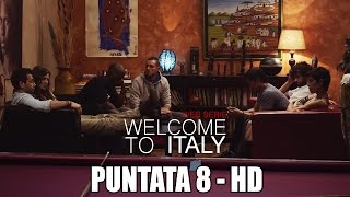 Welcome To Italy  PUNTATA 8  HD [upl. by Macegan972]