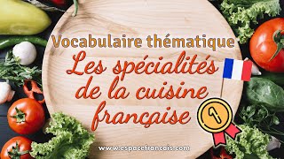 Les spécialités de la cuisine française 12  Vocabulaire français thématique [upl. by Analak]