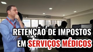 Retenção de impostos em notas fiscais de serviços médicos [upl. by Neelra320]