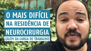 O mais difícil na residência de neurocirurgia além da carga de trabalho [upl. by Isnam]