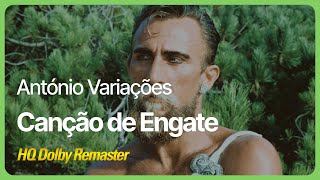 António Variações  Canção de Engate HQ Dolby Remaster [upl. by Denise]