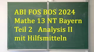 ABI 2024 Mathe FOS BOS 13 NT Bayern Teil 2 Analysis II [upl. by Mel291]