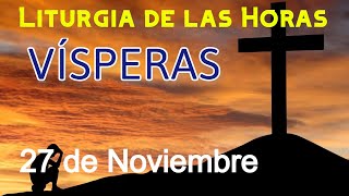 VÍSPERAS de HOY MIÉRCOLES 27 de NOVIEMBRE de 2024  Liturgia de las Horas  Oración de la TARDE [upl. by Tinor288]