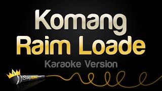 Raim Loade  Komang Karaoke Version [upl. by Rodd]