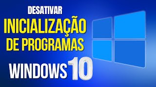 Desativar inicialização de programas Windows 10  Atualizado [upl. by Enelia]