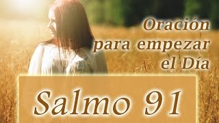 Oración para empezar el Dia Salmo 91  Biblia [upl. by Lundell]