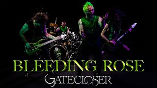 Gatecloser  Bleeding Rose Official Video [upl. by Vaenfila]