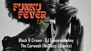 Block amp Crown · DJ Groovemonkey  The Carwash NuDisco Clubmix [upl. by Averil]