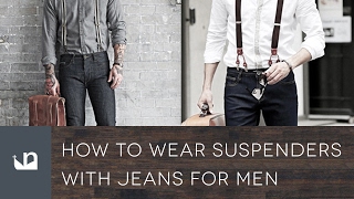 How To Wear Suspenders With Jeans For Men [upl. by Grey]