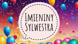 ŻYCZENIA DLA SYLWESTRA NA IMIENINY  SYLWESTER  PIOSENKA [upl. by Claudelle]