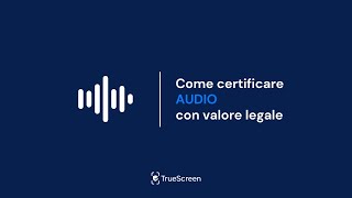 TrueScreen  Come certificare audio con valore legale [upl. by Lledyl]