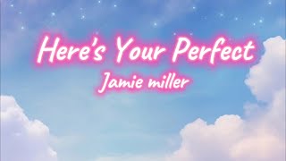 Jamie Miller  HERES YOUR PERFECT lyrics [upl. by Inahc]