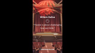 Willem Dafoe quotTheater is about challenging how we thinkquot [upl. by Mariellen]