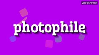 PHOTOPHILE  HOW TO PRONOUNCE IT [upl. by Savick747]