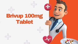 Brivup 100mg Tablet [upl. by Hazrit]