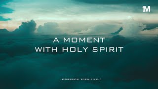 A MOMENT WITH HOLY SPIRIT  Instrumental Worship Soaking Music  1Moment [upl. by Sybil]