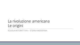 La Rivoluzione americana Le origini [upl. by Adniroc475]