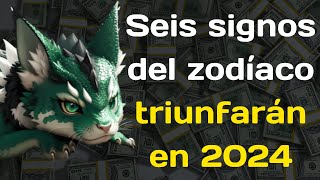 Seis signos del zodíaco triunfarán en 2024 Recibirán un millón [upl. by Macnair724]