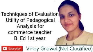 Techniques of Evaluation Utility of Pedagogical Analysis for commerce teacher B Ed 1st year [upl. by Jilleen449]