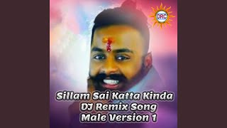 Sillam Sai Katta Kinda DJ Remix Song Male Version 1 [upl. by Eecyak]