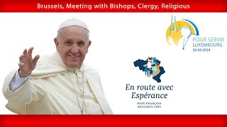 Brussels Meeting with Bishops Clergy Religious and Catechists September 28 2024 Pope Francis [upl. by Rednasxela]