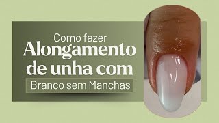 Como fazer Alongamento de unha com Branco Sem Manchas [upl. by Muire]