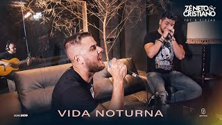 Zé Neto e Cristiano  VIDA NOTURNA  EP Voz e Violão [upl. by Saxela313]