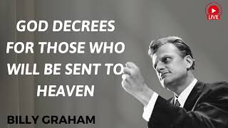 God decrees for those who will be sent to heaven  Billy Graham [upl. by Aroled]