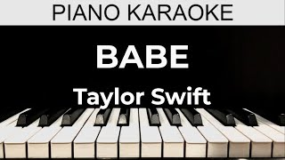 Babe  Taylor Swift  Piano Karaoke Instrumental Cover with Lyrics [upl. by Keating]