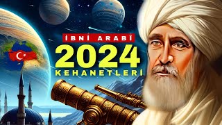 İBNÜL ARABİ 2024 KEHANETLERİ  Dünyada Neler Olacak [upl. by Tann]