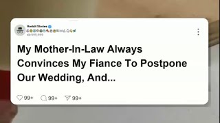 My mother in law always convinces my fiance to postpone our wedding and this is reddit [upl. by Sigvard198]