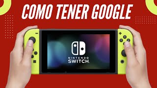 Como tener Google en Nintendo Switch poner Google [upl. by Nirej633]