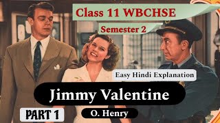 Jimmy Valentine by OHenry  Class 11  A Retrieved Reformation Easy Hindi Explanation Part 1WBCHSE [upl. by Aiepoissac207]